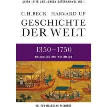 Geschichte der Welt 1350-1750 (Akira Iriye,Jürgen Osterhammel,Wolfgang Reinhard,Andreas Wirthensohn)(Pevná)
