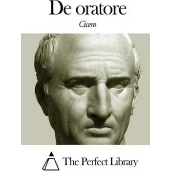 Cizojazyčná kniha De Oratore – Cicero,The Perfect Library (LA)