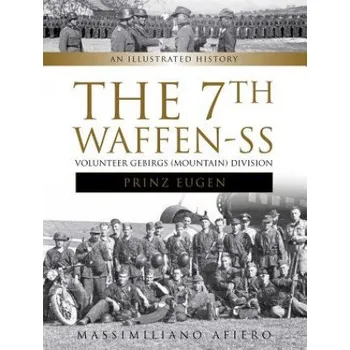 Cizojazyčná kniha 7th Waffen-SS Volunteer Gebirgs (Mountain) Division "Prinz Eugen": An Illustrated History (Massimiliano Afiero)(Pevná)