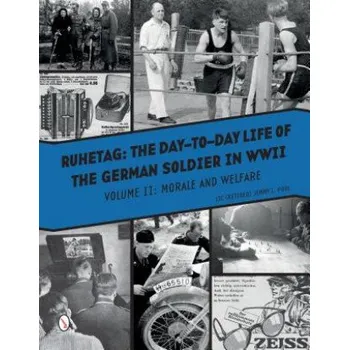 Cizojazyčná kniha Ruhetag, The Day to Day Life of the German Soldier in WWII, Volume II: Morale and Welfare (Jimmy L. Pool)(Pevná)