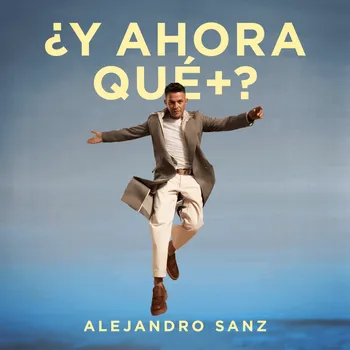 Hudba Sanz Alejandro: ¿Y Ahora Qué +? - CD
