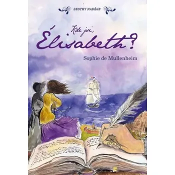 Kde jsi, Élisabeth? - Sophie de Mullenheimová