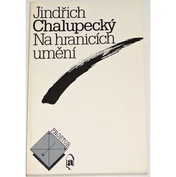 Literární biografie Chalupecký Jindřich - Na hranicích umění