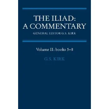 Kniha Iliad: A Commentary: Volume 2, Books 5-8 – G. S. Kirk (EN)