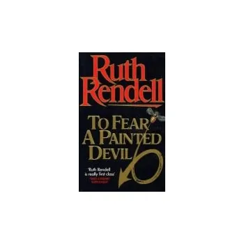 Beletrie pro dospělé To Fear A Painted Devil - Rendell, Ruth