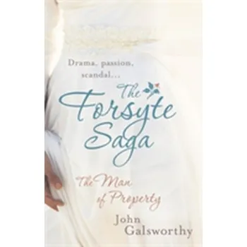 The Forsyte Saga 1: The Man of Property - John Galsworthy