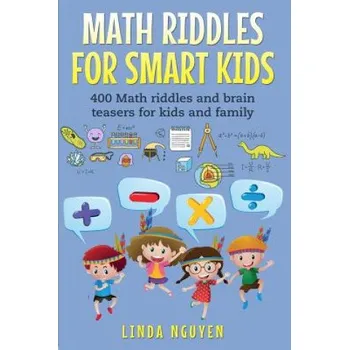 Cizojazyčná kniha Math Riddles for Smart Kids: 400 Math Riddles and Brain Teasers for Kids and Family (Linda Nguyen)(Brožovaná)