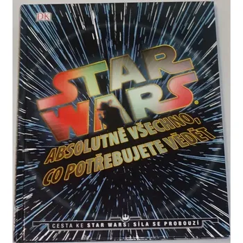 Encyklopedie Bray, Dougherty - STAR WARS: Absolutně všechno, co potřebujete vědět