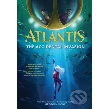 Atlantis: The Accidental Invasion (Atlantis Book #1) - Gregory Mone