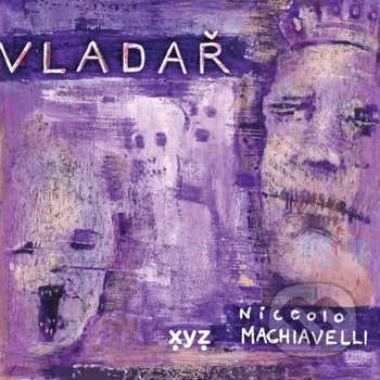 Kniha Vladař - Niccolò Machiavelli, Martin Mrázik (ilustrátor) XYZ