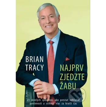 Kniha Najprv zjedzte žabu - Brian Tracy Eastone Books