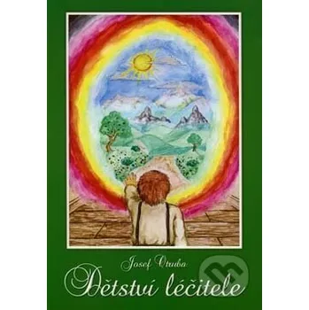 Dětství léčitele - Josef Otruba Orto-Dent s.r.o.