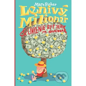 Lenivý milionár - Marc Fisher Slovenské pedagogické nakladateľstvo - Mladé letá