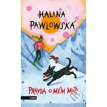 Kniha Pravda o mém muži - Halina Pawlowská Motto