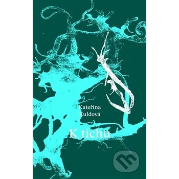 Kniha K tichu - Kateřina Kuldová Argo
