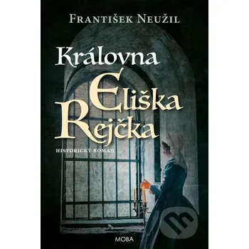 Kniha Královna Eliška Rejčka - František Neužil Moba