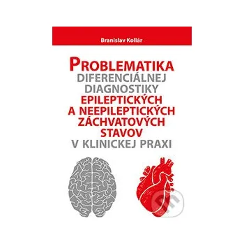 Problematika diferenciálnej diagnostiky epileptických a neepileptických záchvatových stavov v klinickej praxi - Branislav Kollár VEDA