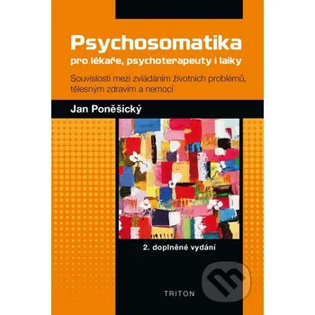 Psychosomatika pro lékaře, psychoterapeuty i laiky - Jan Poněšický Triton