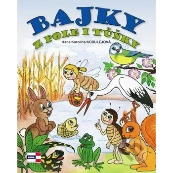 Encyklopedie Bajky z pole i tůňky - Hana Karolina Kobulejová KRIGL