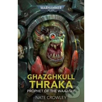 Ghazghkull Thraka: Prophet of the Waaagh! - Nate Crowley Games Workshop