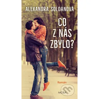 Kniha Co z nás zbylo? - Alexandra Soldánová Moba