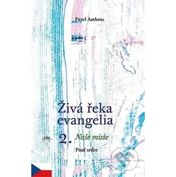 Živá řeka evangelia 2. - Pavel Ambros