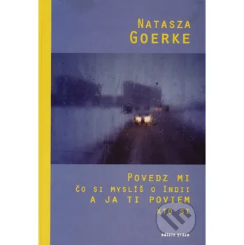 Povedz mi čo si myslíš o Indii a ja ti poviem kto si - Natasza Goerke Drewo a srd