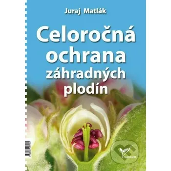 Celoročná ochrana záhradných plodín - Juraj Matlák M-EDIT-OR