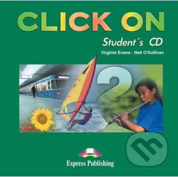 Cizojazyčná kniha Click on 2 CD Student´s Book - Neil O'Sullivan, Virginia Evans Express Publishing