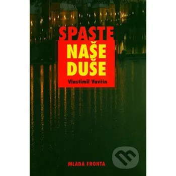 Spaste naše duše - Vlastimil Vavřín Mladá fronta
