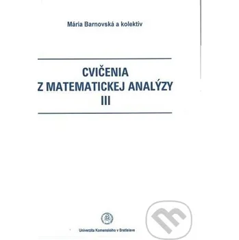 Encyklopedie Cvičenia z matematickej analýzy III - Mária Barnovská a kol. Univerzita Komenského Bratislava