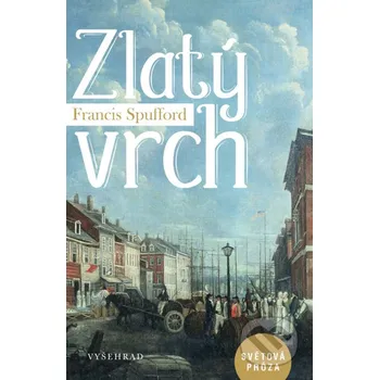 Kniha Zlatý vrch - Francis Spufford Vyšehrad