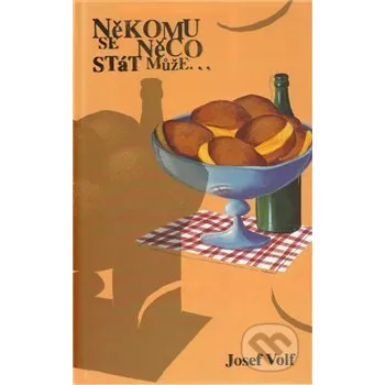 Beletrie pro dospělé Někomu se něco stát může... - Josef Volf Pavel Mervart