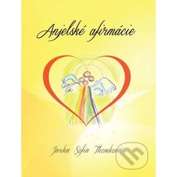 Kniha Anjelské afirmácie - Janka Sofia Thomková HladoHlas