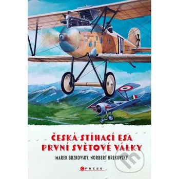 Kniha Česká stíhací esa první světové války - Marek Brzkovský, Norbert Brzkovský CPRESS