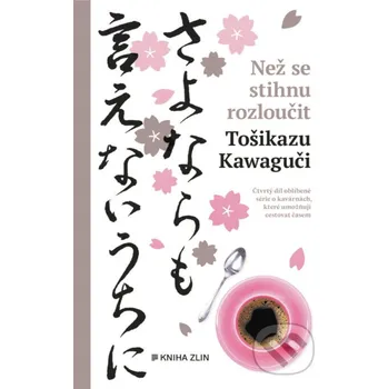 Kniha Než se stihnu rozloučit - Toshikazu Kawaguchi Kniha Zlín