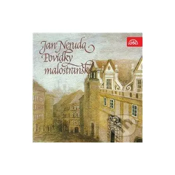 Povídky malostranské - Jan Neruda Supraphon
