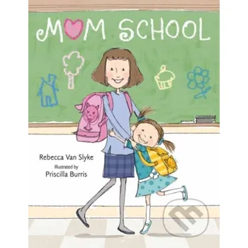Beletrie pro dospělé Mom School - Priscilla Burris, Rebecca Van Slyke Random House