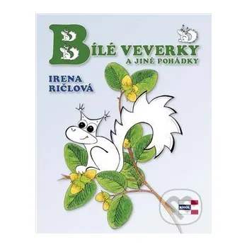 Kniha Bílé veverky a jiné pohádky - Irena Ričlová KRIGL