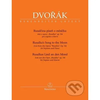 Umění Rusalčina píseň o měsíčku - Antonín Dvořák Bärenreiter Praha