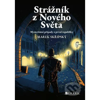 Kniha Strážník z Nového Světa - Marek Skřipskýá, Pavla Filip Navrátilová (ilustrátor) CPRESS