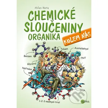 Kniha Chemické sloučeniny kolem nás – Organika - Milan Bárta Edika