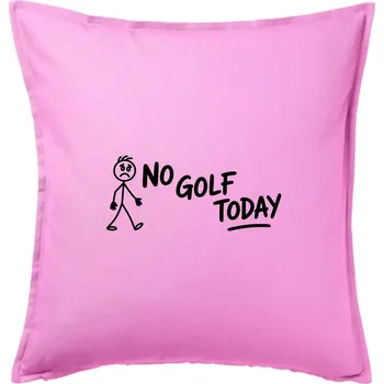 Polštář No Golf Today - Polštář 50x50 - 50x50 - Včetně výplně ( Růžová )