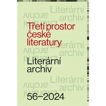 Literární archiv 56/2024 - Třetí prostor české literatury