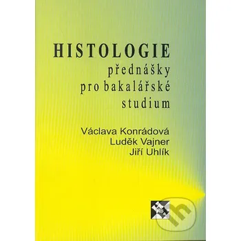 Encyklopedie Histologie - Jiří Uhlík, Luděk Vajner, Václava Konrádová H&amp;H