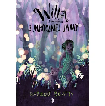 Willa, dziewczyna z Mrocznej Jamy Robert Beatty