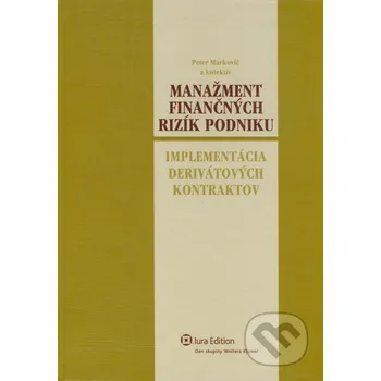 Manažment finančných rizík podniku - Peter Markovič a kol. Wolters Kluwer (Iura Edition)