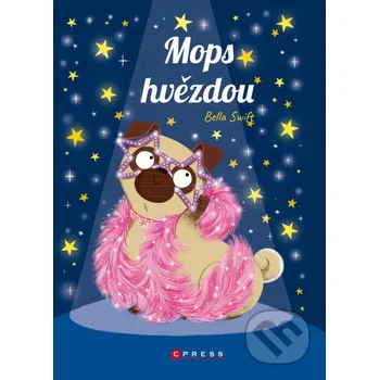 Kniha Mops hvězdou - Bella Swift CPRESS