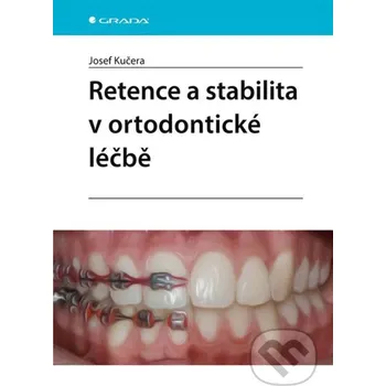 Kniha Retence a stabilita v ortodontické léčbě - Josef Kučera Grada
