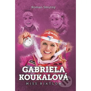 Kniha Gabriela Koukalová - Roman Smutný XYZ